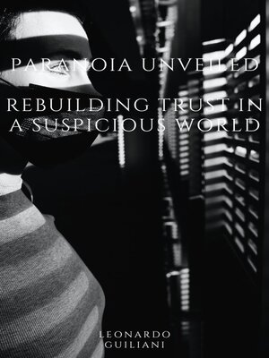 cover image of Paranoia Unveiled  Rebuilding Trust in a Suspicious World